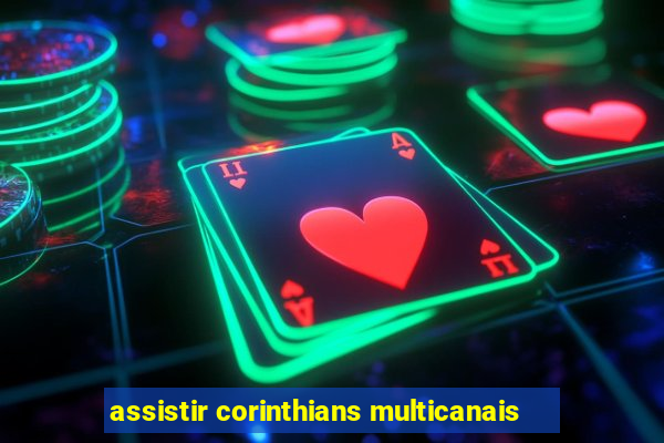 assistir corinthians multicanais